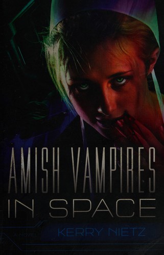 Kerry Nietz: Amish vampires in space (2013, Marcher Lord Press)