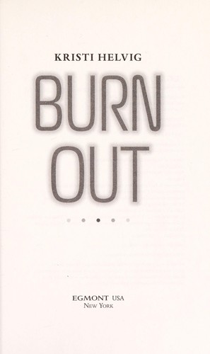 Kristi Helvig: Burn out (2014, Lerner Publishing Group)