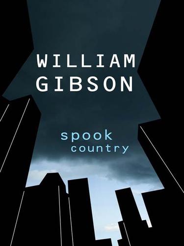 William Gibson: Spook Country (EBook, 2008, Penguin Group USA, Inc.)