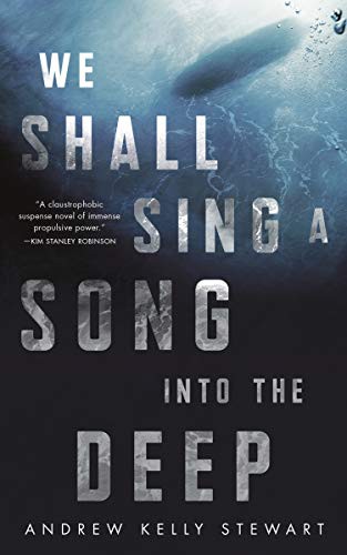 Andrew Kelly Stewart: We Shall Sing a Song into the Deep (Paperback, 2021, Tor.com, Tordotcom)