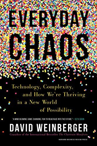 David Weinberger: Everyday Chaos (Hardcover, Harvard Business Review Press)