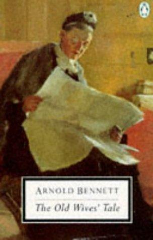 Arnold Bennett: The Old Wives' Tale (Penguin Classics) (Paperback, Penguin Classics)