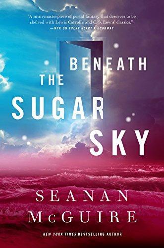Seanan McGuire: Beneath the Sugar Sky (Wayward Children, #3)