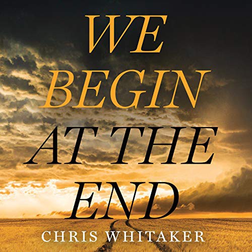 George Newbern, Chris Whitaker: We Begin at the End (AudiobookFormat, 2021, Macmillan Audio)