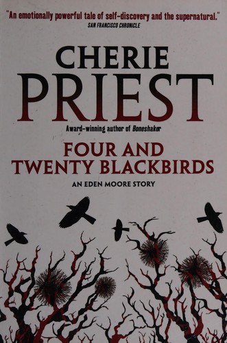 Cherie Priest: Four and twenty blackbirds (2012, Titan)