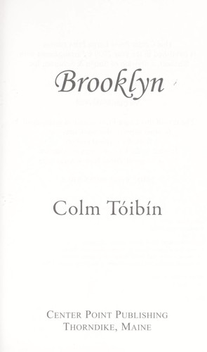 Colm Tóibín: Brooklyn (2009, Center Point Pub.)