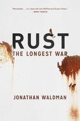 Jonathan Waldman: Rust : The Longest War (2015, Simon & Schuster)