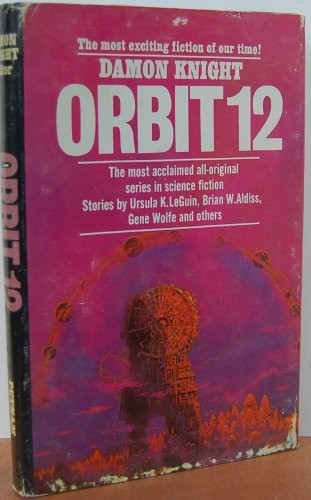 Ursula K. Le Guin, Vonda N. McIntyre, Brian W. Aldiss, Gene Wolfe, Kate Wilhelm, Michael Bishop, Doris Piserchia, Edward Bryant: Orbit 12 (Hardcover, G. P. Putnam's Sons)