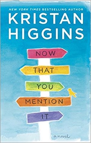 Kristan Higgins: Now that you mention it (2017, Graydon House)