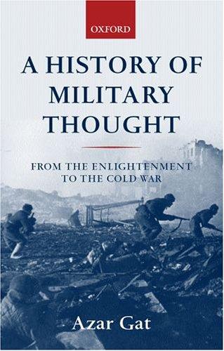 Azar Gat: A History of Military Thought (2001, Oxford University Press)