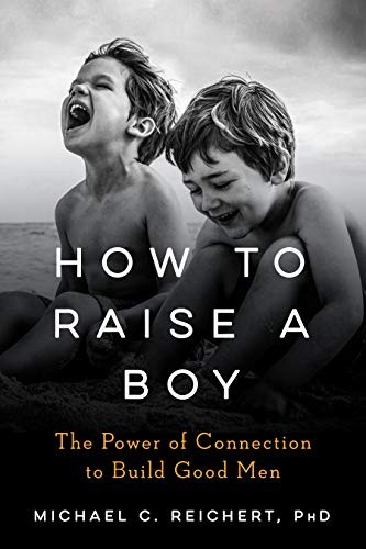 Michael C. Reichert: How To Raise A Boy (Hardcover, 2019, TarcherPerigee)