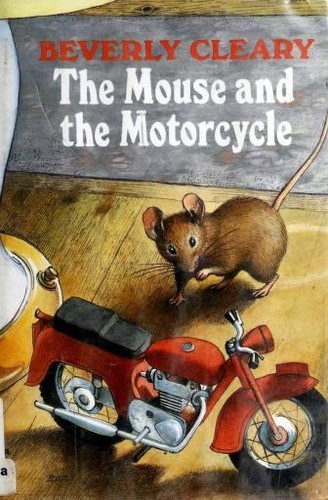 Beverly Cleary: The Mouse and the Motorcycle (Hardcover, Morrow Junior Books)