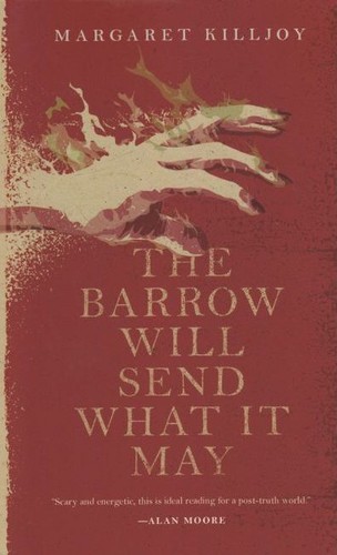 Margaret Killjoy: The Barrow Will Send What It May (2018, Tordotcom)