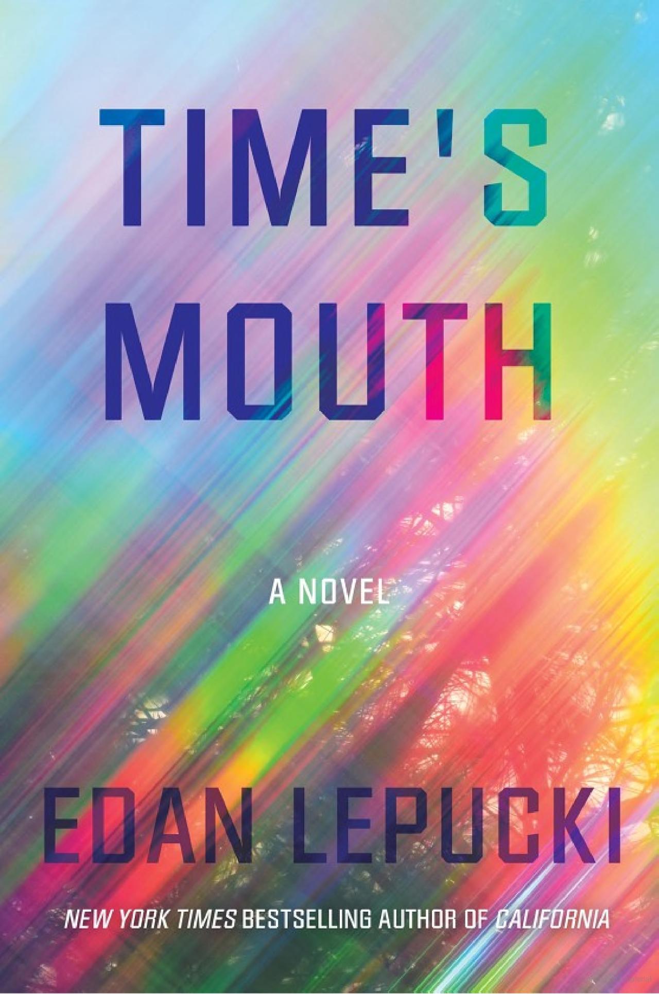 Edan Lepucki: Time's Mouth (2023, Counterpoint Press)