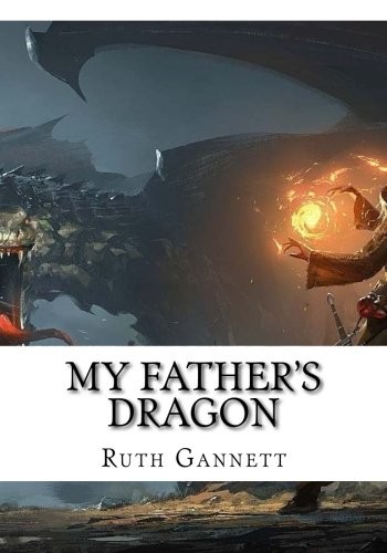 Ruth Stiles Gannett: My Father's Dragon (Paperback, CreateSpace Independent Publishing Platform)