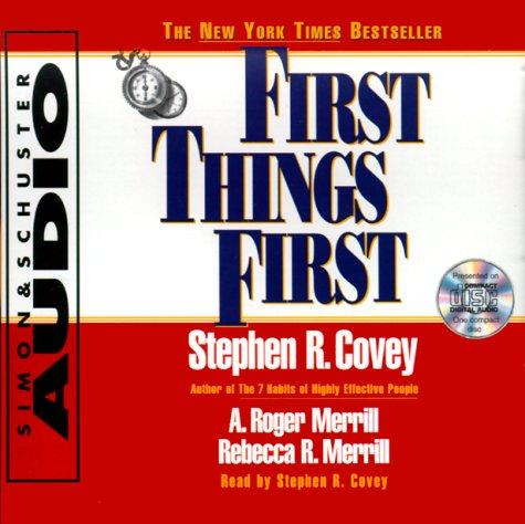 Stephen R. Covey, A. Roger Merrill: First Things First (AudiobookFormat, 1999, Simon & Schuster Audio)