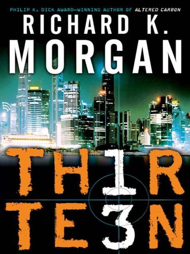 Richard K. Morgan: Thirteen (EBook, 2007, Random House Publishing Group)