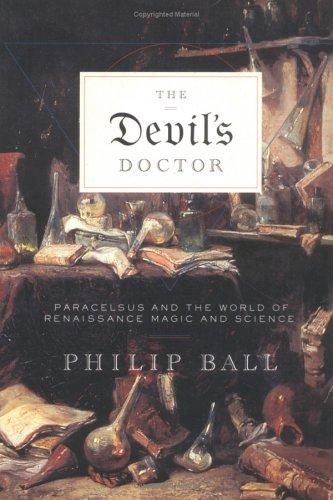 Philip Ball: The devil's doctor (2006, Farrar, Straus and Giroux)