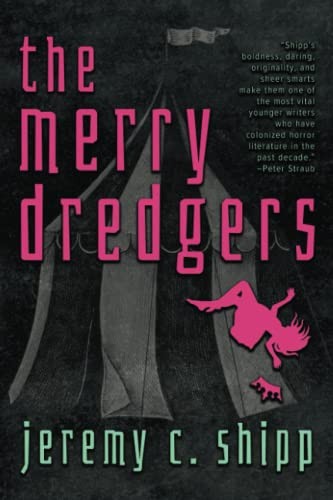 Jeremy C. Shipp: Merry Dredgers (2023, Meerkat Press)