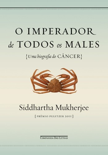 Siddhartha Mukherjee, Nessa Carey: O imperador de todos os males (Paperback, Portuguese language, 2012, Companhia das Letras)