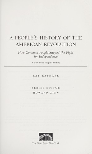 Ray Raphael: A people's history of the American Revolution (Hardcover, 2001, New Press, Distributed by W.W. Norton)