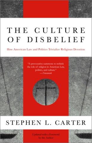 Stephen L. Carter: The culture of disbelief (1994, Anchor Books)