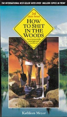 Kathleen Meyer: How to shit in the woods (1989, Ten Speed Press)