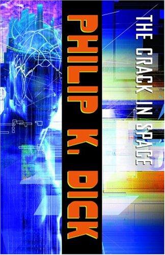 Philip K. Dick: The crack in space (2005, Vintage)