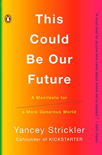Yancey Strickler: This Could Be Our Future (Paperback, Penguin Books, Penguin Group)