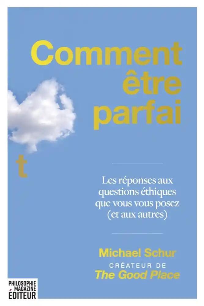 Comment être parfait (French language, 2022, Philosophie Magazine)