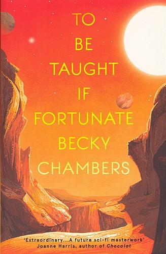 Becky Chambers: To Be Taught, If Fortunate (2020, Hodder & Stoughton)