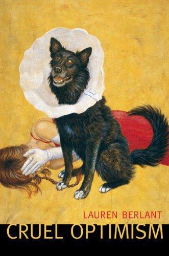 Lauren Berlant: Cruel Optimism (2011)