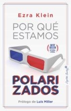 Ezra Klein, Antonio M. Jaime, Luis Miller: Por qué estamos polarizados (Paperback, 2021, Capitán Swing)