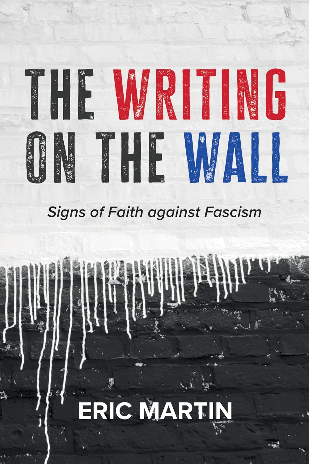 Eric Martin: Writing on the Wall (2023, Wipf & Stock Publishers)