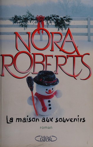 Nora Roberts: La maison aux souvenirs (French language, 2009, M. Lafon)