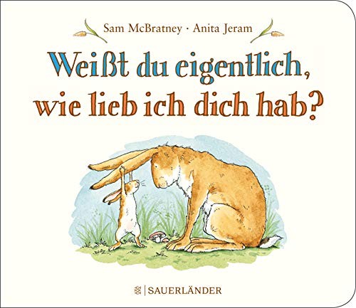 Sam McBratney, Anita Jeram: Weißt du eigentlich, wie lieb ich dich hab? (2013, FISCHER Sauerländer)