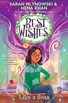 Sarah Mlynowski, Hena Khan, Jennifer Bricking: Like a Boss (Best Wishes #4) (2024, Scholastic, Incorporated)