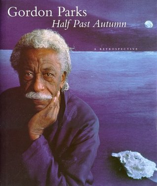 Gordon Parks: Half past autumn (1998, Bulfinch Press, in association with the Corcoran Gallery of Art, Bulfinch Press Book)