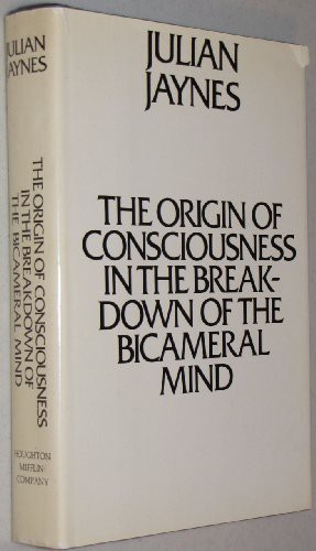 Julian Jaynes: The Origin of Consciousness in the Breakdown of the Bicameral Mind (Hardcover, Houghton Mifflin Company, Brand: Houghton Mifflin Company)
