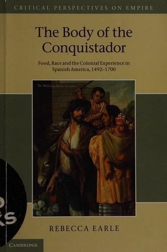 Rebecca Earle: The body of the conquistador (2012, Cambridge University Press)