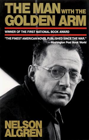 Nelson Algren: The man with the golden arm (1996, Seven Stories Press)