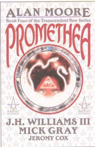 J. H. Williams III, Alan Moore (undifferentiated), Mick Grey: Promethea (Book 4) (Hardcover, 2003, Wildstorm)