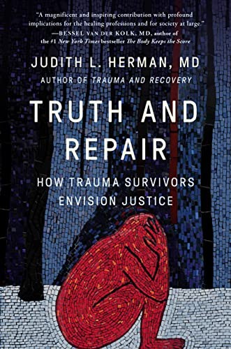 Judith Lewis Herman: Truth and Repair (2023, Basic Books)