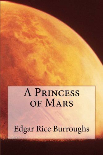 Edgar Rice Burroughs: A Princess of Mars (Paperback, 2015, CreateSpace Independent Publishing Platform)