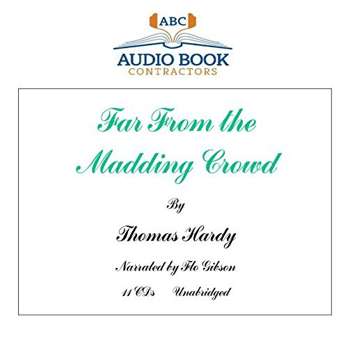 Thomas Hardy, Flo Gibson (Narrator): Far From the Madding Crowd  [UNABRIDGED] (AudiobookFormat, 2008, Audio Book Contractors, LLC)