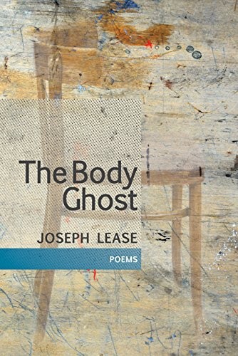 Joseph Lease: The Body Ghost (Paperback, 2018, Coffee House Press)