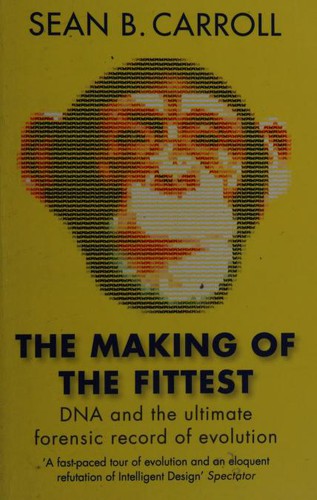 Sean B. Carroll: The Making of the Fittest (2009, Quercus)