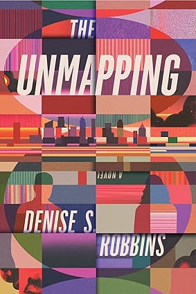 Denise S. Robbins: The Unmapping (Paperback, 2025, Bindery Books)