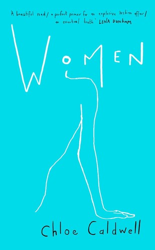 Chloé Caldwell: Women (Hardcover, 2018, 4th Estate)