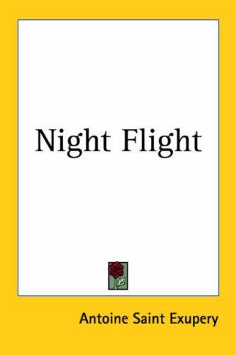 Antoine de Saint-Exupéry: Night Flight (Paperback, 2005, Kessinger Publishing)